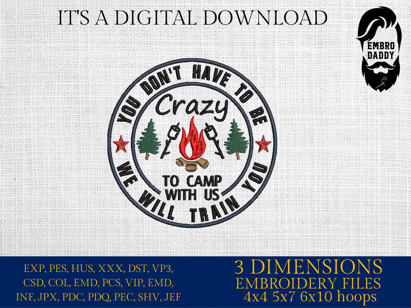 Machine Embroidery files, you don't have to be Crazy to camp with us, DST, PES, xxx, hus & more