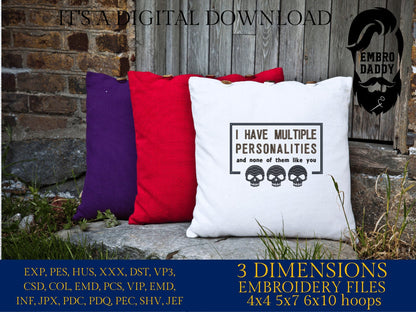 Machine Embroidery files, I have multiple personalities, PES, DST, xxx, hus & more