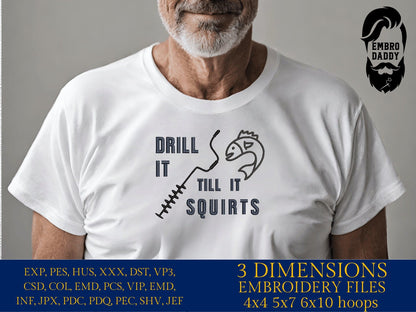 Machine Embroidery files, drill it till it squirts, PES, DST, hus & more