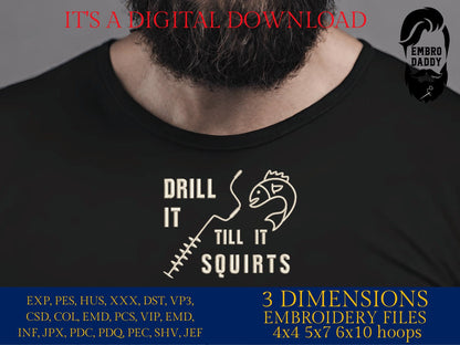 Machine Embroidery files, drill it till it squirts, PES, DST, hus & more