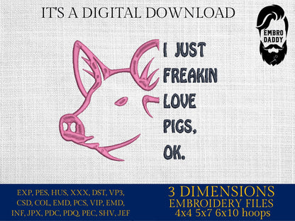 Machine Embroidery files, I just freakin love pigs, PES, xxx, hus & more