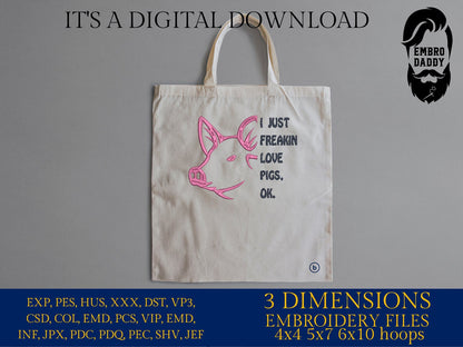 Machine Embroidery files, I just freakin love pigs, PES, xxx, hus & more