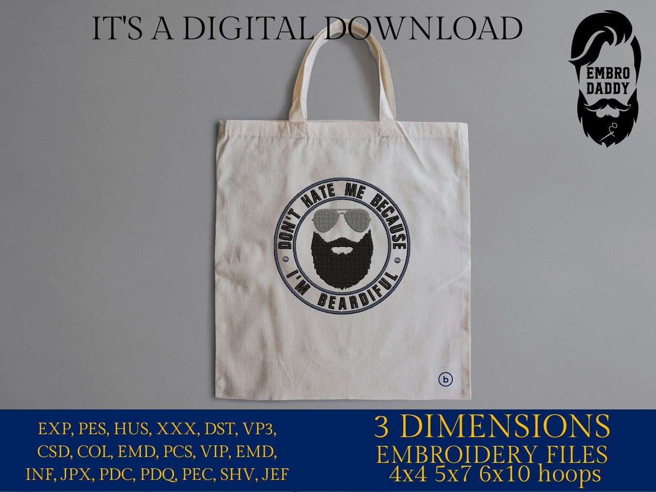 Machine Embroidery files, don't hate me because I'm beardiful, DST PES, xxx hus & more