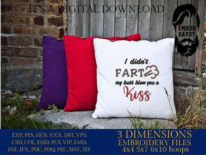 Machine Embroidery files, I didn't fart my butt blew you a kiss, DST, PES, xxx, hus & more, father's day