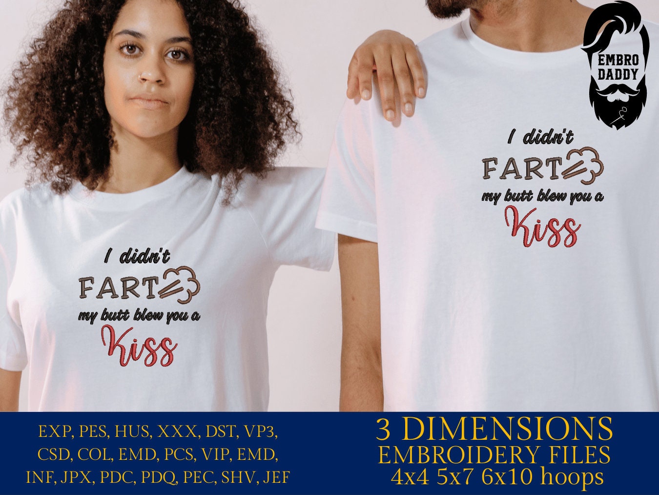 Machine Embroidery files, I didn't fart my butt blew you a kiss, DST, PES, xxx, hus & more, father's day