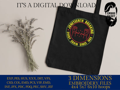 Machine Embroidery files, Juneteenth Breaking every chain since 1865, PES, hus, dst, vp3 & more