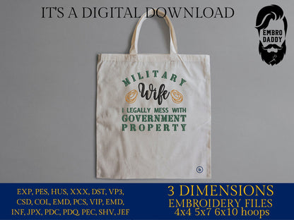 Machine Embroidery files, military Wife, Legally Mess With Government Property, funny PES, xxx, hus & more