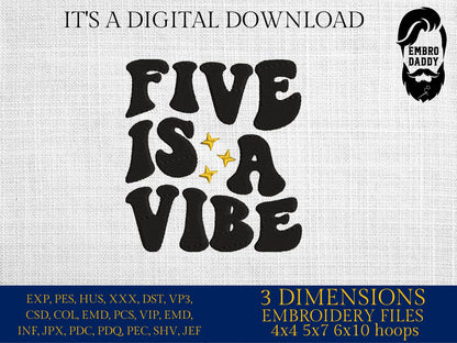 Machine Embroidery files, five is a vibe, 5 years old, PES, DST, xxx, hus & more