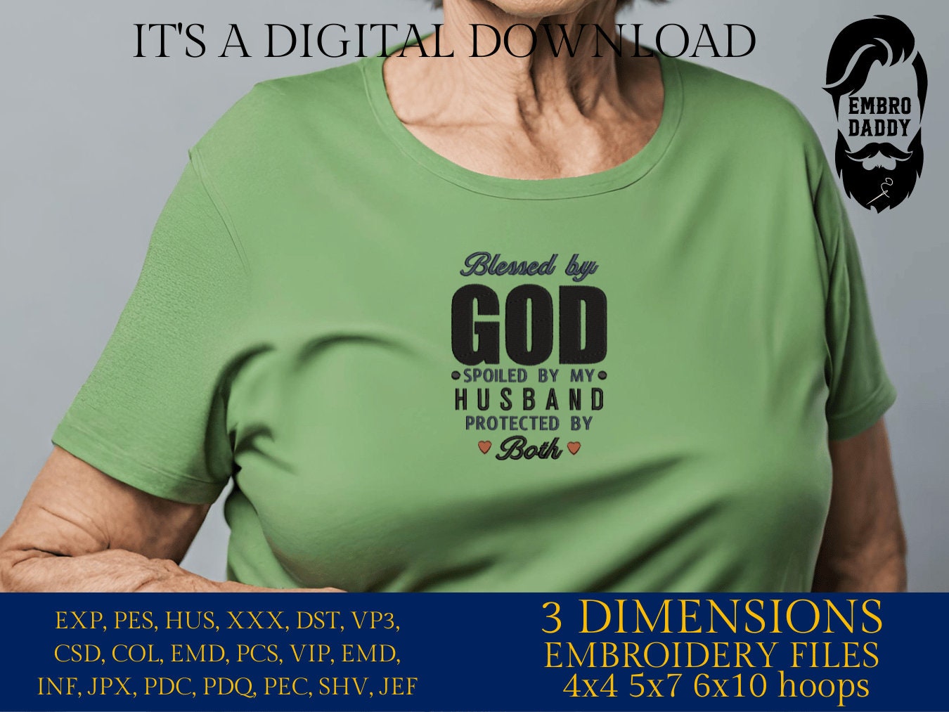 Machine Embroidery files, blessed by God spoiled by my husband protected by both, PES, DST, xxx, hus & more