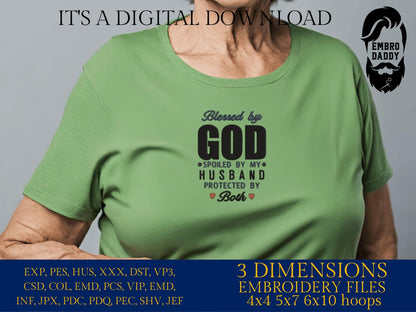 Machine Embroidery files, blessed by God spoiled by my husband protected by both, PES, DST, xxx, hus & more