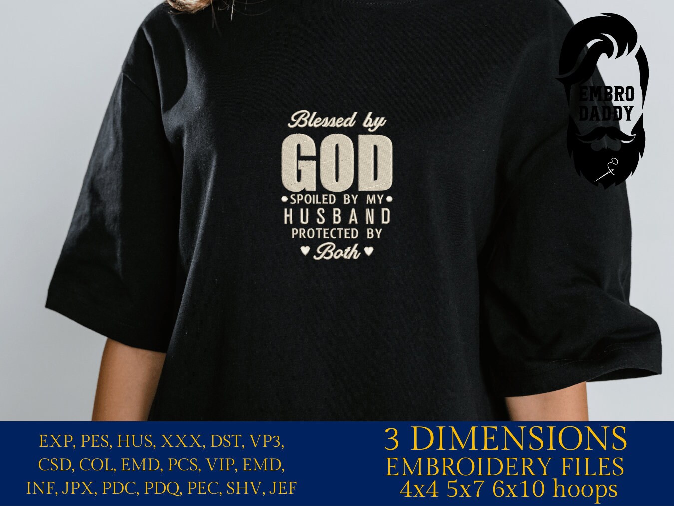 Machine Embroidery files, blessed by God spoiled by my husband protected by both, PES, DST, xxx, hus & more
