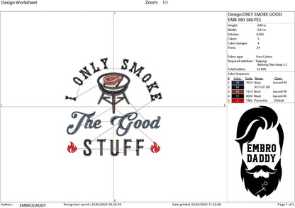 Machine Embroidery files, I only smoke the good stuff, BBQ, grill, DST, PES, xxx, hus, & more