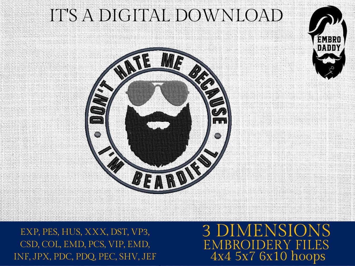 Machine Embroidery files, don't hate me because I'm beardiful, DST PES, xxx hus & more