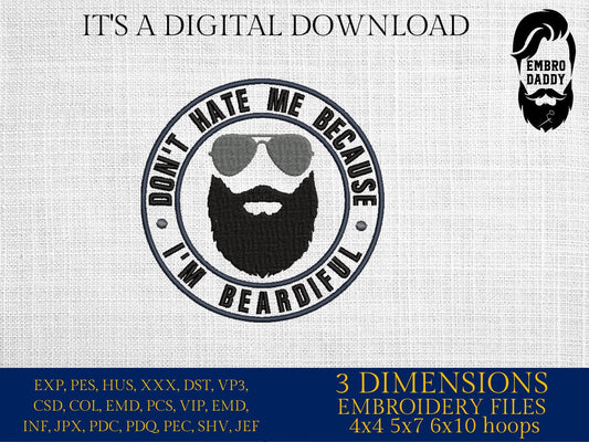 Machine Embroidery files, don't hate me because I'm beardiful, DST PES, xxx hus & more