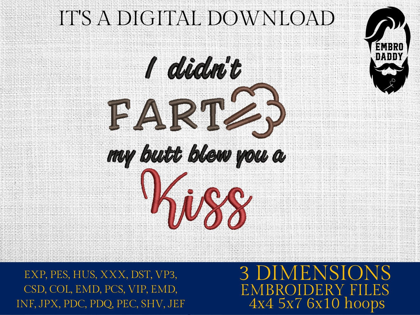 Machine Embroidery files, I didn't fart my butt blew you a kiss, DST, PES, xxx, hus & more, father's day