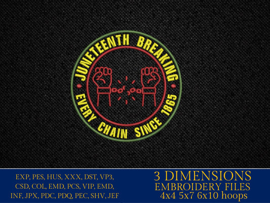 Machine Embroidery files, Juneteenth Breaking every chain since 1865, PES, hus, dst, vp3 & more