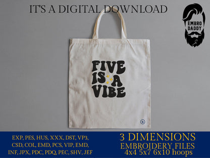 Machine Embroidery files, five is a vibe, 5 years old, PES, DST, xxx, hus & more