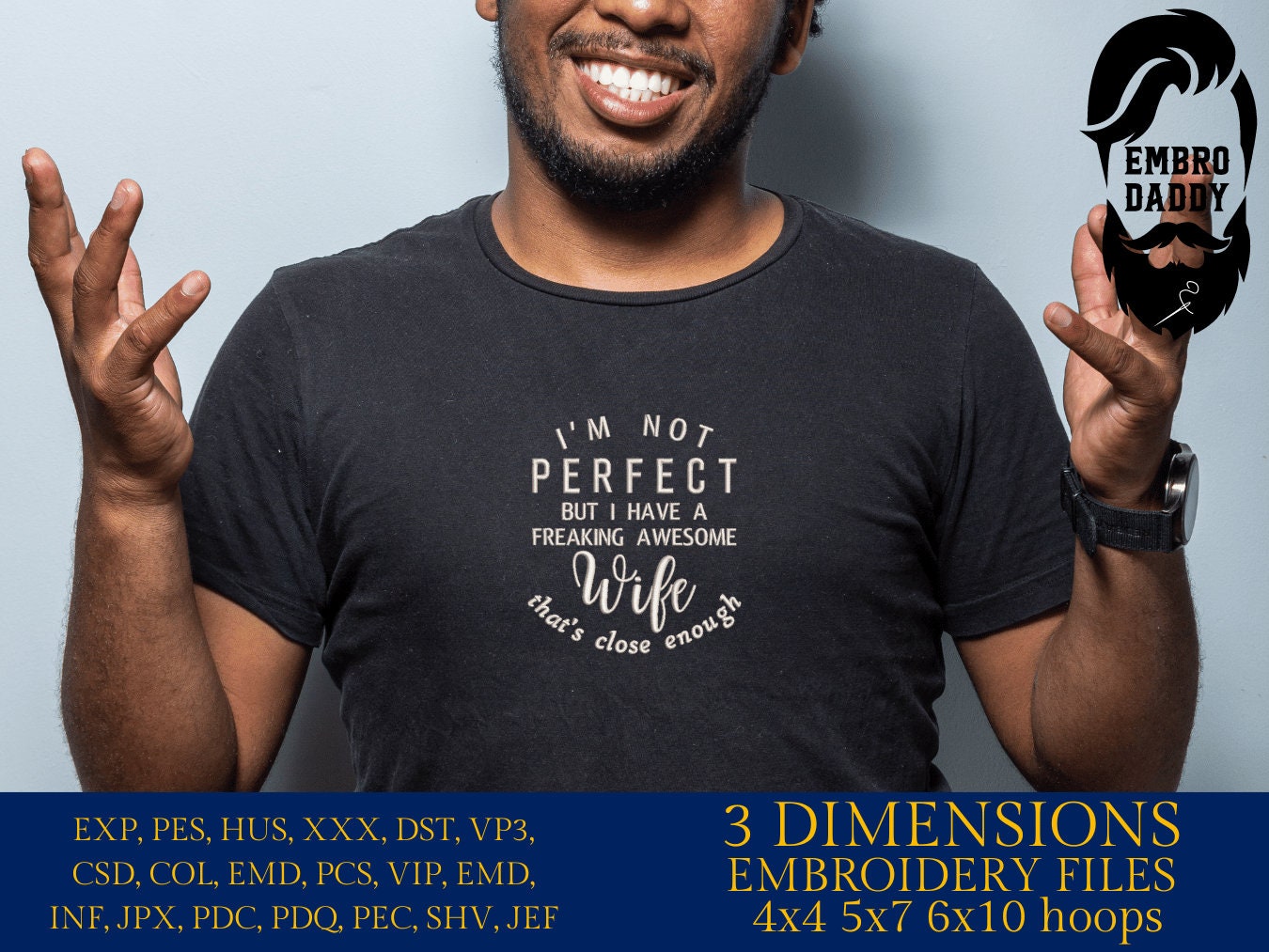 Machine Embroidery files, I'm not perfect, awesome wife, PES, DST, xxx, hus & more