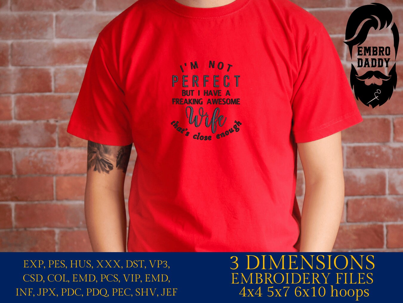 Machine Embroidery files, I'm not perfect, awesome wife, PES, DST, xxx, hus & more