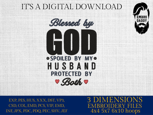 Machine Embroidery files, blessed by God spoiled by my husband protected by both, PES, DST, xxx, hus & more