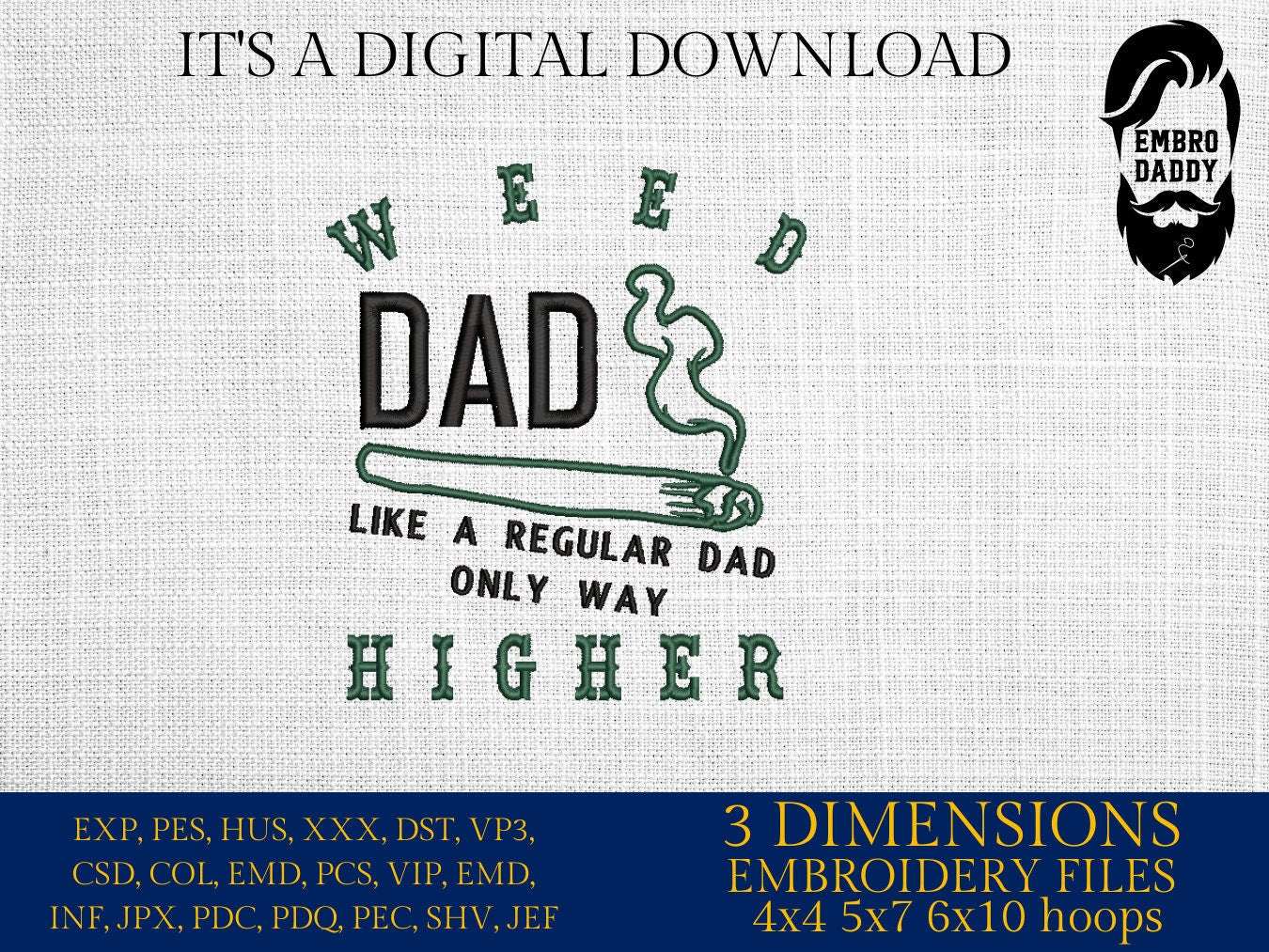 Machine Embroidery files, weed dad, higher, funny, PES, xxx, hus & more, embroidery files