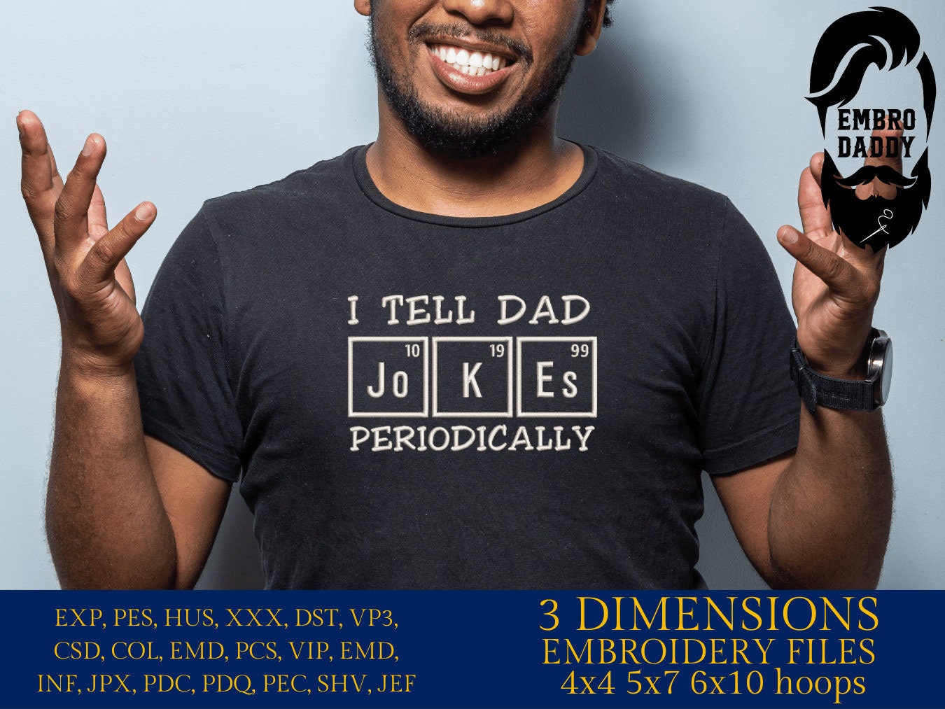 Machine Embroidery files, I tell dad jokes periodically, DST, PES, hus & more