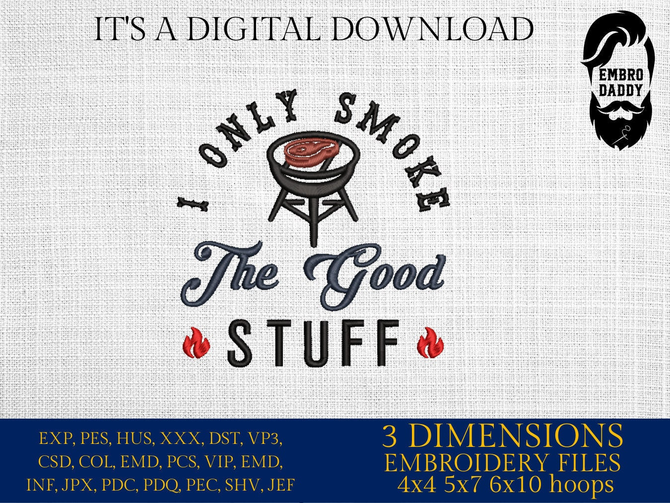 Machine Embroidery files, I only smoke the good stuff, BBQ, grill, DST, PES, xxx, hus, & more