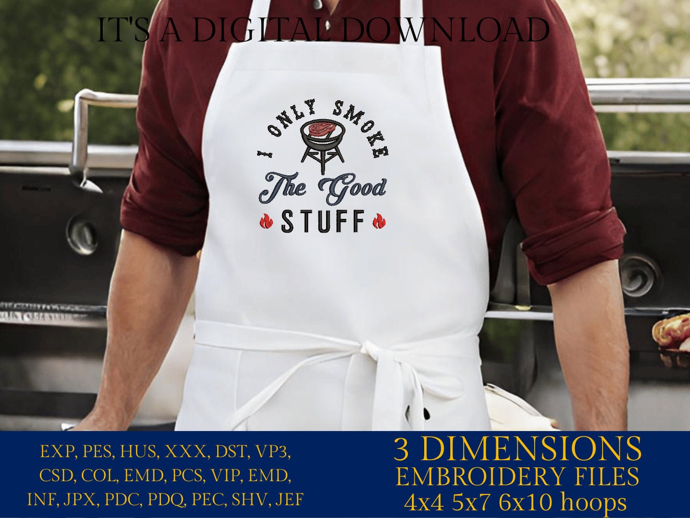 Machine Embroidery files, I only smoke the good stuff, BBQ, grill, DST, PES, xxx, hus, & more