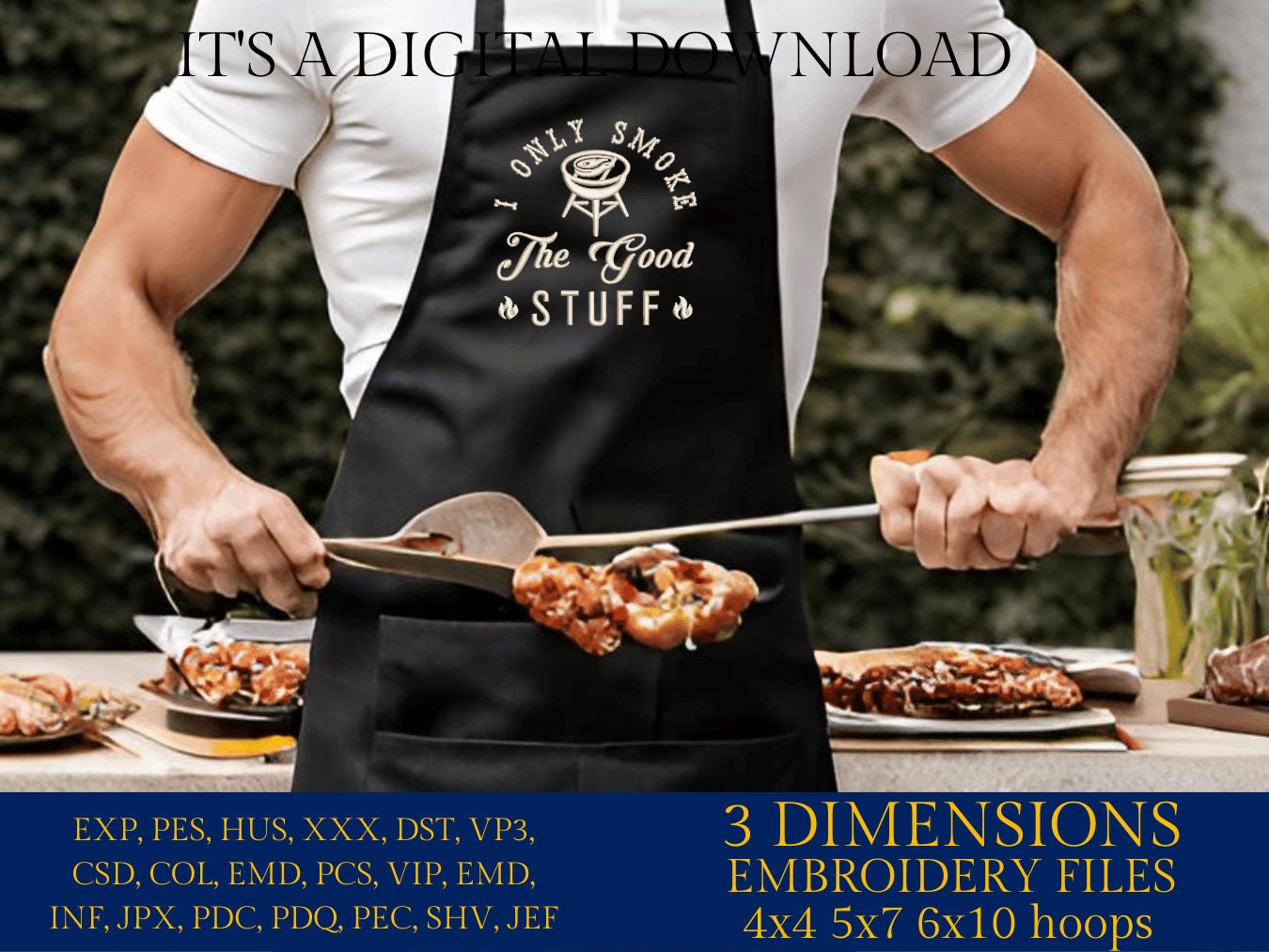 Machine Embroidery files, I only smoke the good stuff, BBQ, grill, DST, PES, xxx, hus, & more