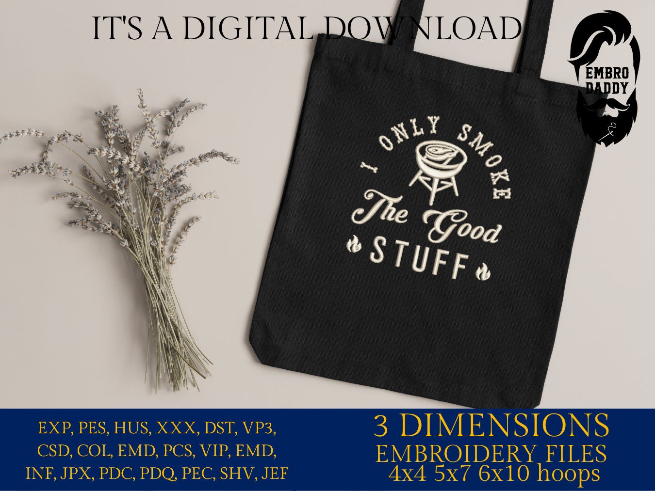 Machine Embroidery files, I only smoke the good stuff, BBQ, grill, DST, PES, xxx, hus, & more