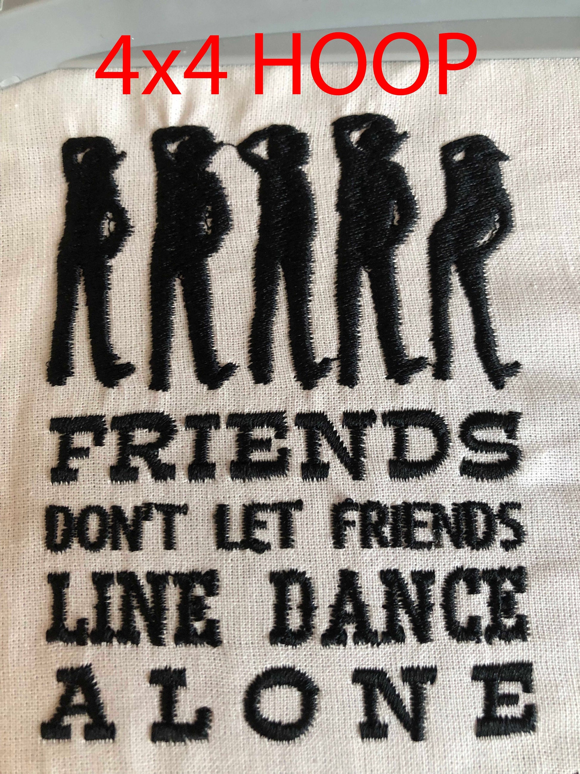 Machine Embroidery files, friends don't let friends line dance alone, DST, PES, xxx, hus & more