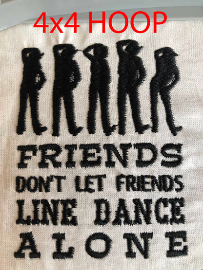 Machine Embroidery files, friends don't let friends line dance alone, DST, PES, xxx, hus & more