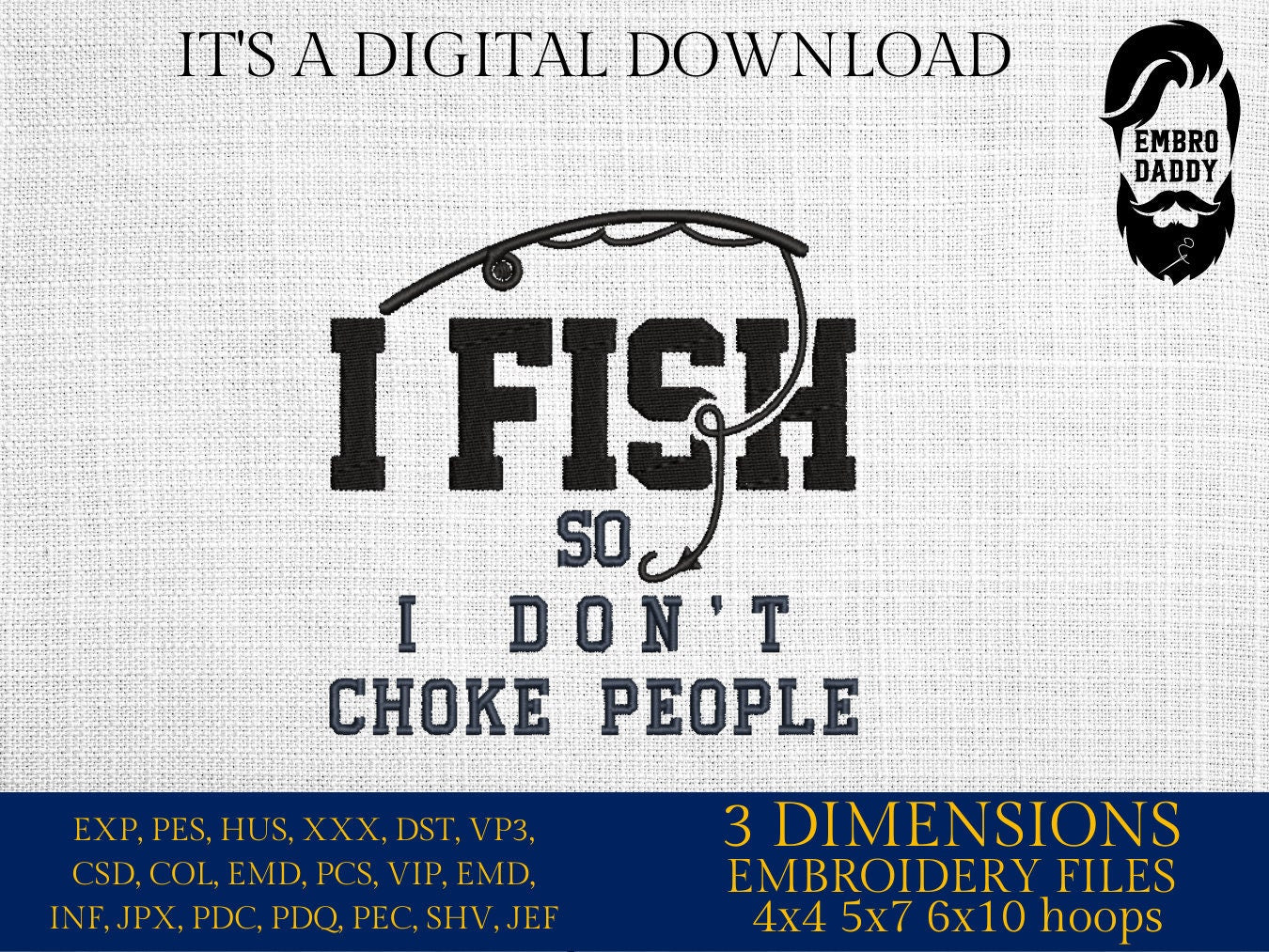 Machine Embroidery files, I fish so I don't choke people, PES, DST, hus & more