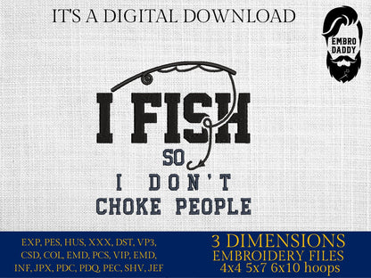 Machine Embroidery files, I fish so I don't choke people, PES, DST, hus & more