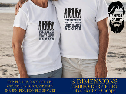 Machine Embroidery files, friends don't let friends line dance alone, DST, PES, xxx, hus & more