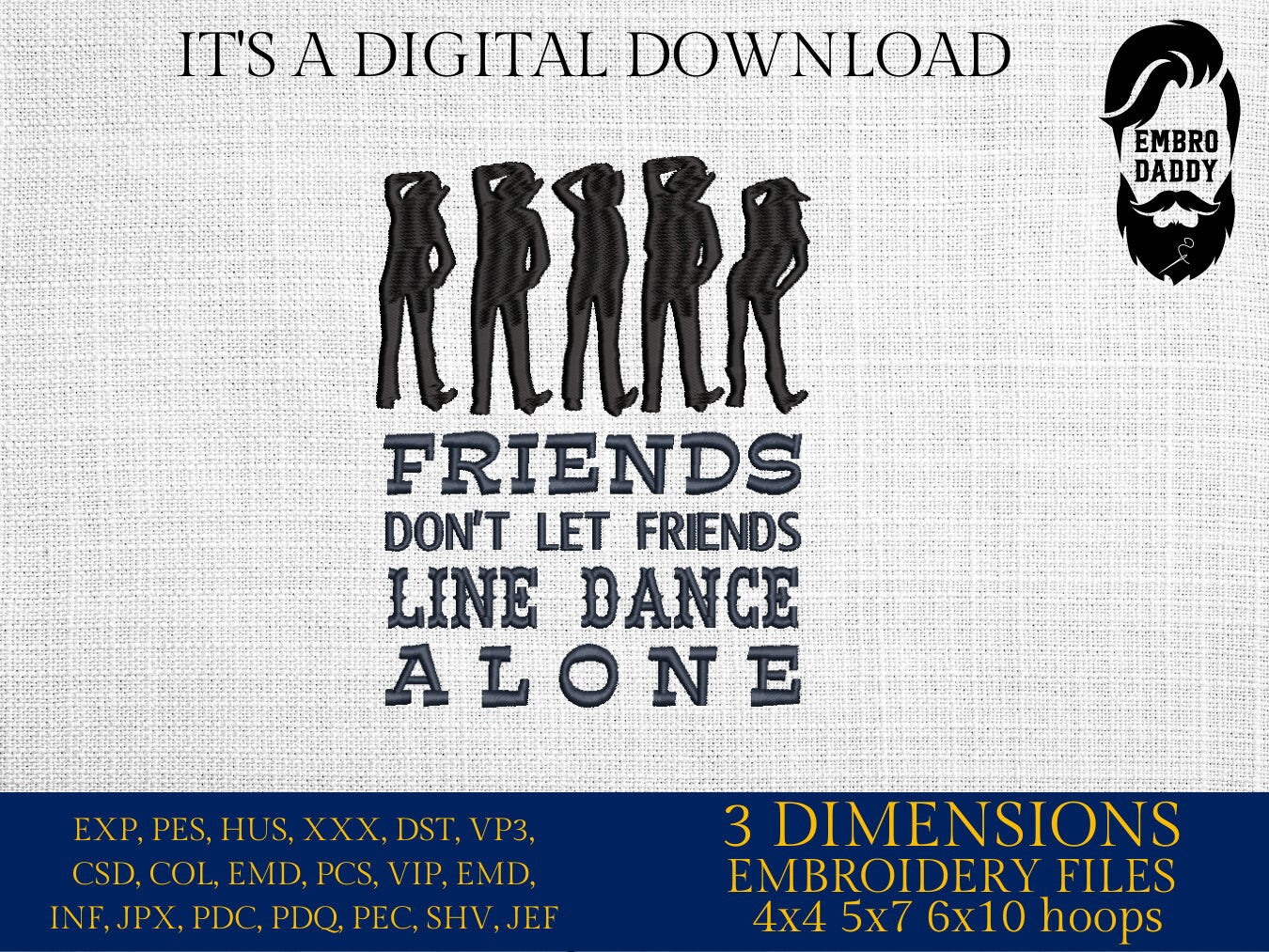 Machine Embroidery files, friends don't let friends line dance alone, DST, PES, xxx, hus & more