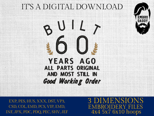 Machine Embroidery files, built 60 years ago, 60 th birthday , 60 years old funny, gift idea PES, xxx, hus & more