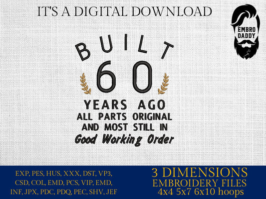 Machine Embroidery files, built 60 years ago, 60 th birthday , 60 years old funny, gift idea PES, xxx, hus & more