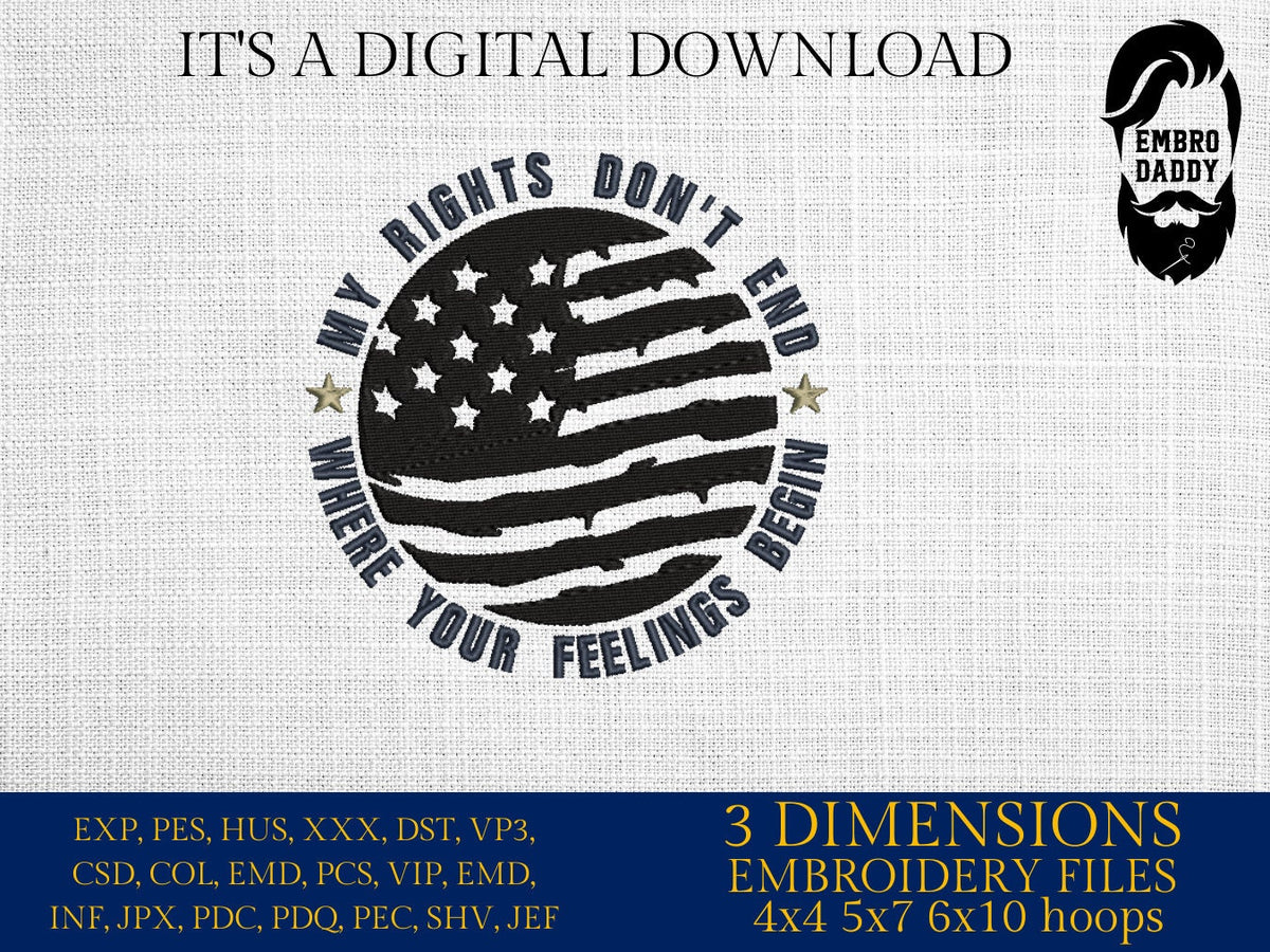 Machine Embroidery files, American Flag, my rights don't end, PES, dst, xxx hus & more