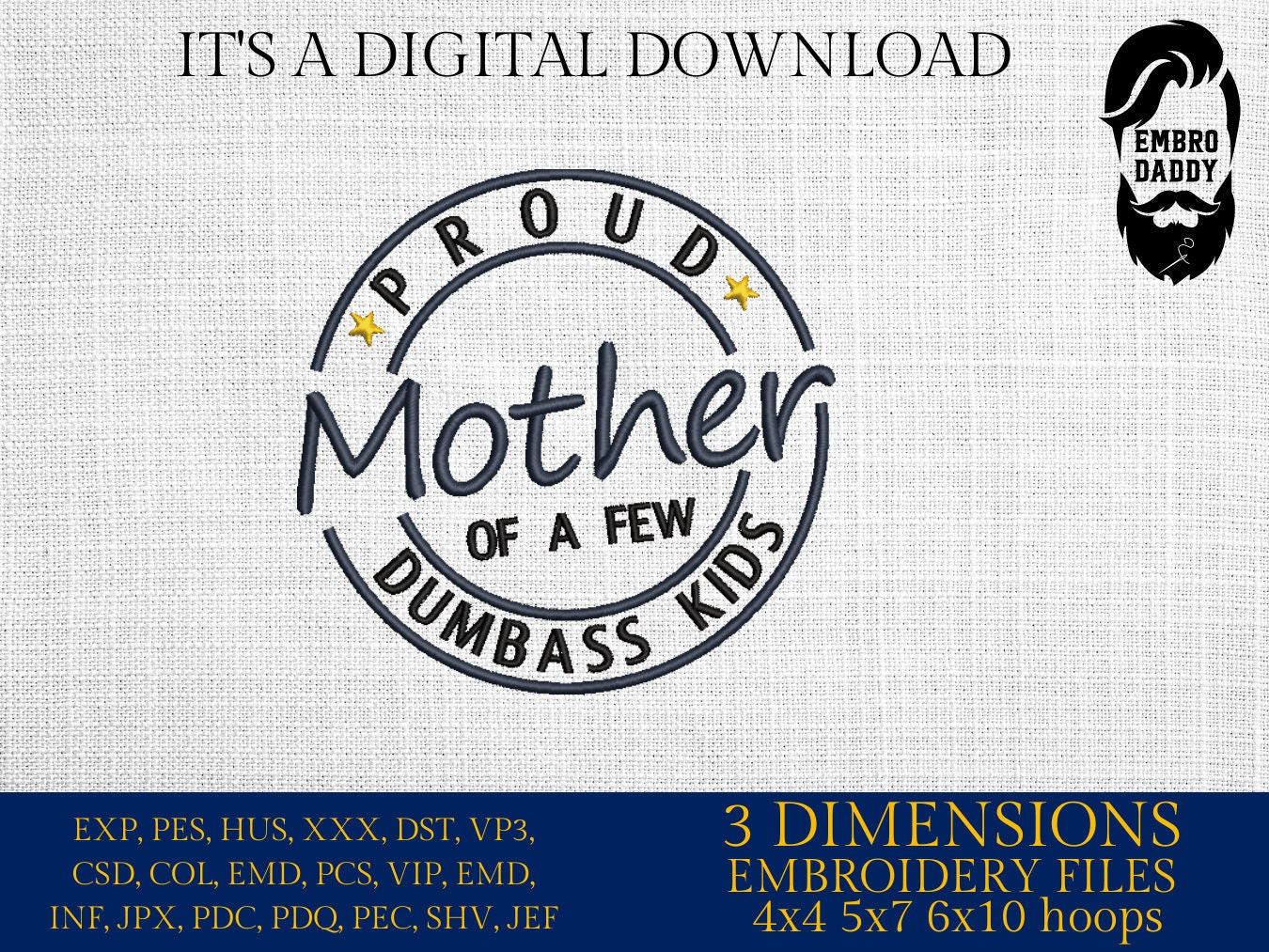 Machine Embroidery files, proud mother, dumbass kids, DST, PES, xxx hus & more