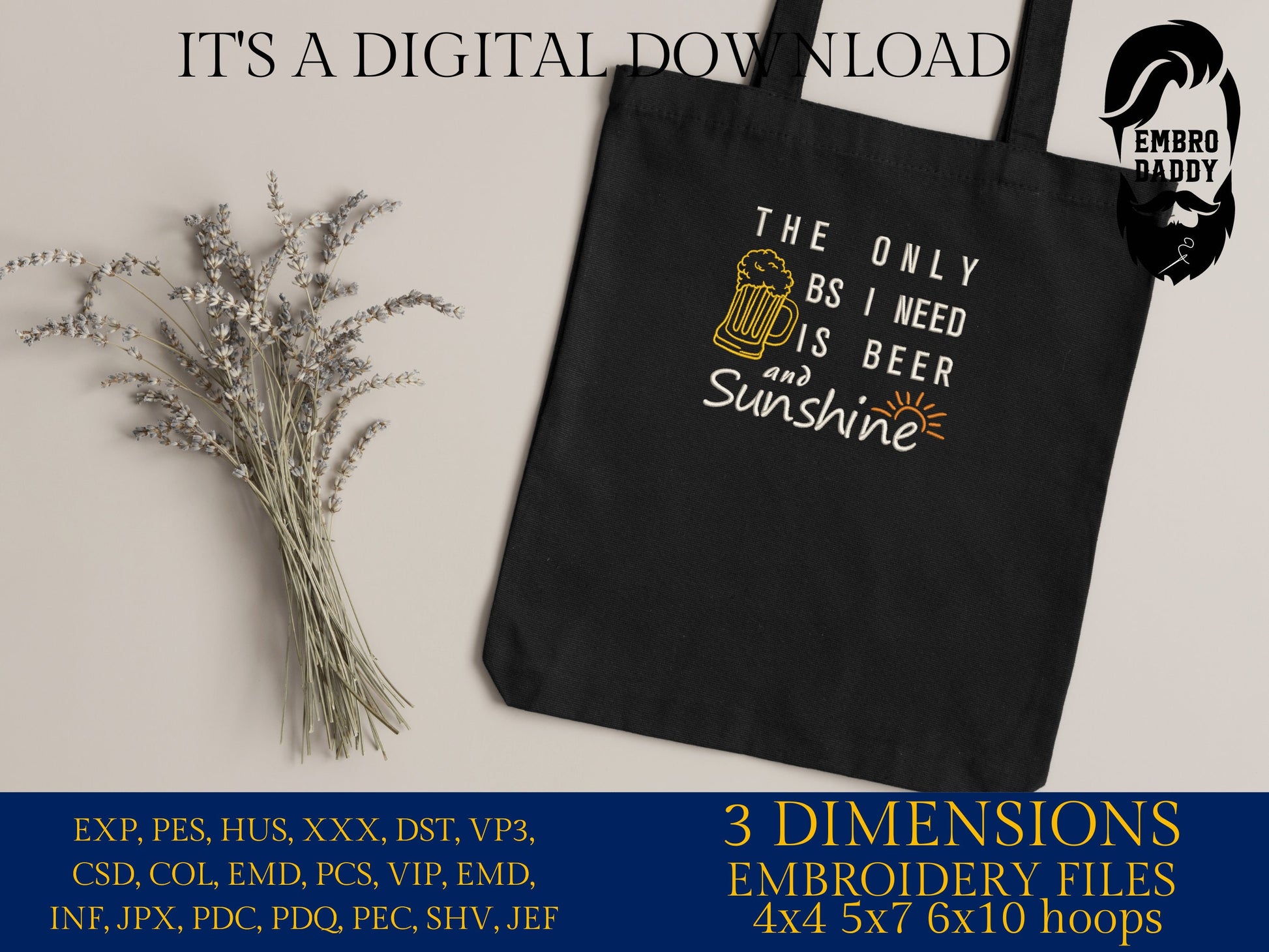 Machine Embroidery files, The Only BS I Need IS Beer And Sunshine, dst, PES, xxx, hus & more