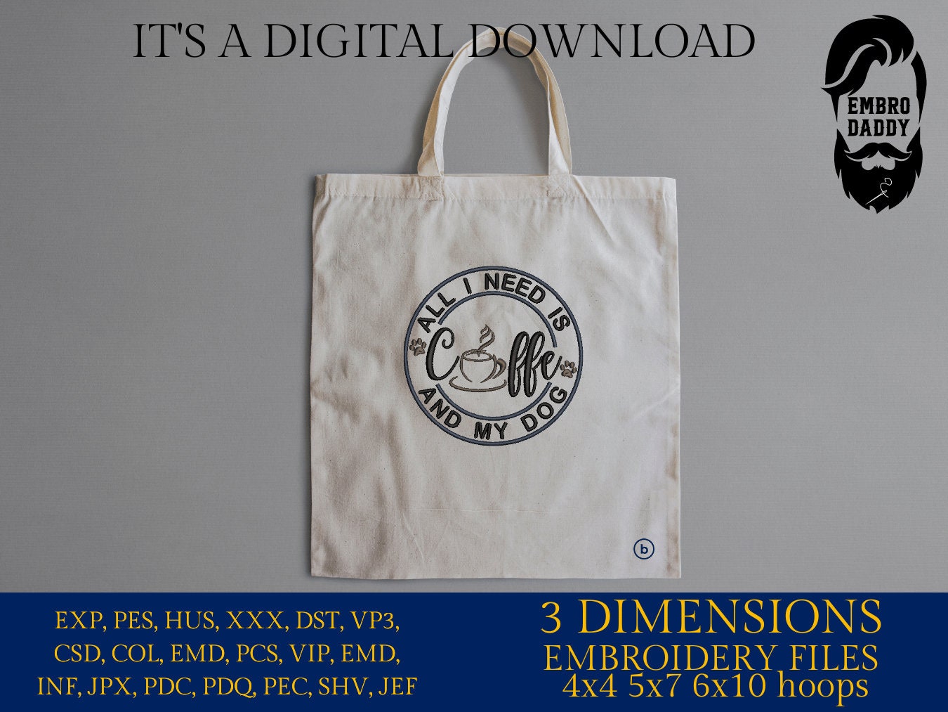 Machine Embroidery files, all I need is coffee and my dog, DST, PES, xxx hus & more,