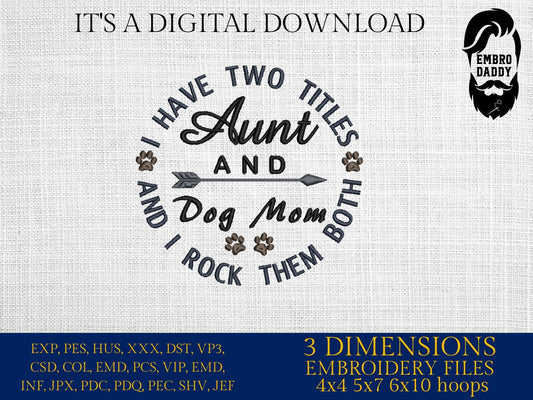 Machine Embroidery files, Aunt and Dog Mom, embroidery files, PES, xxx, hus & more, embroidery files