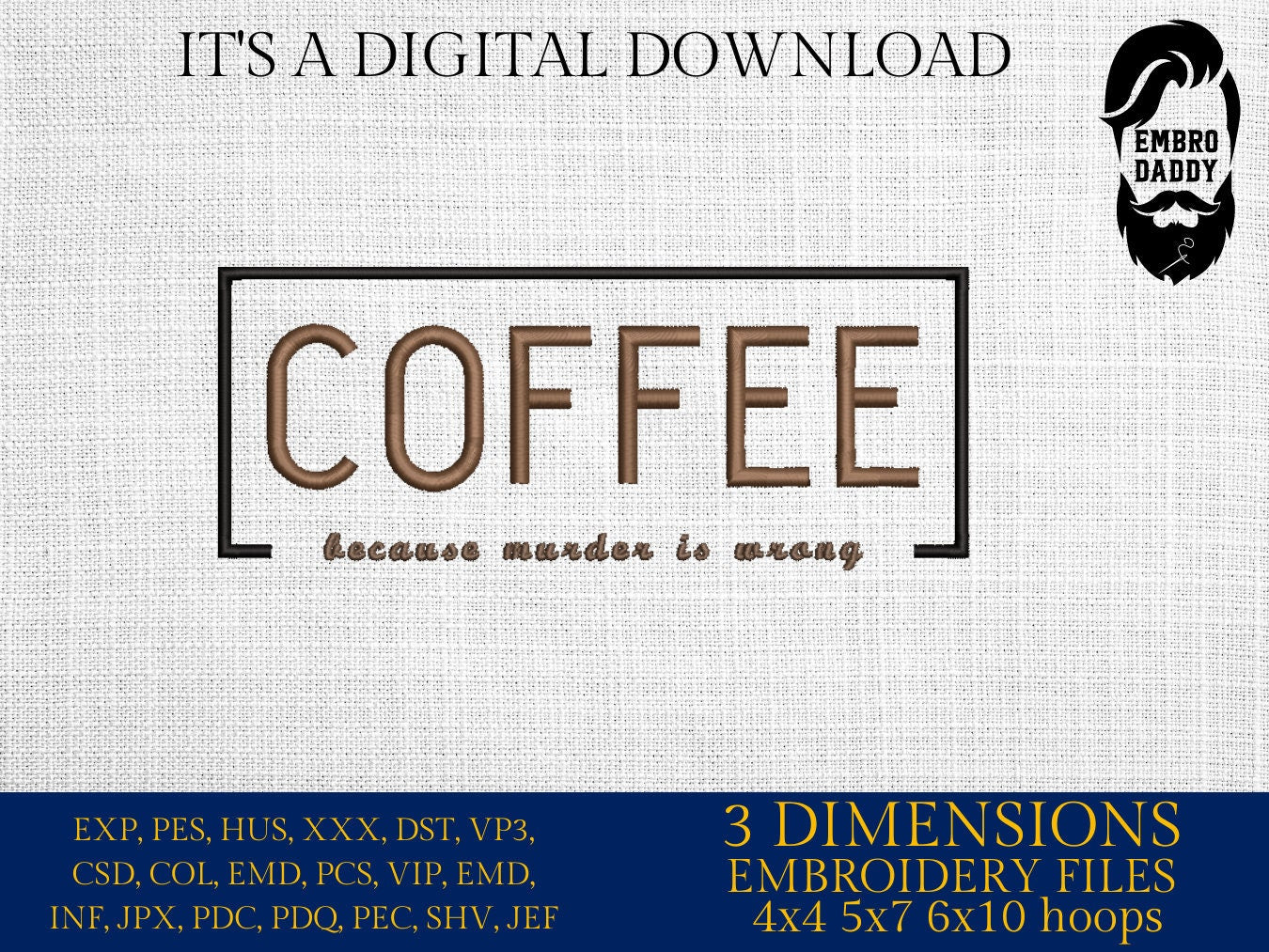 Machine Embroidery files, Coffee because murder is wrong, DST, PES, xxx hus & more,