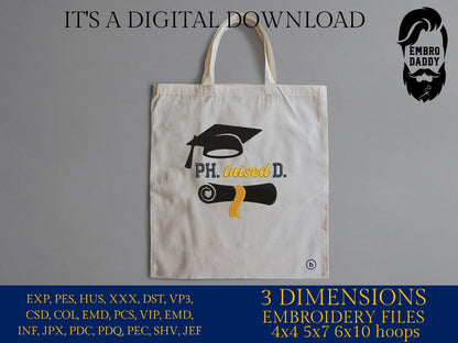 Machine Embroidery files, Phinished, Doctor of Philosophy, PHD Graduate, Doctorate, Doctoral Graduation PES, xxx, hus & more