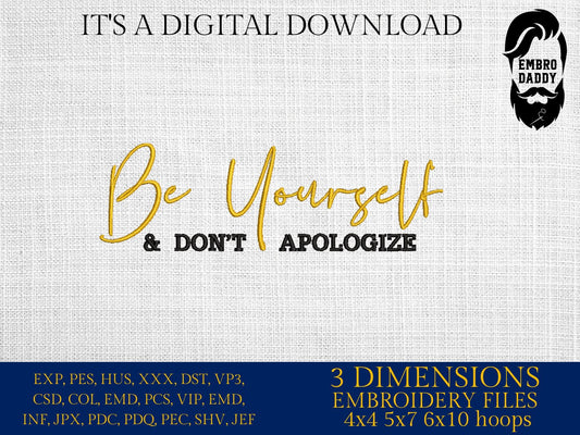 Machine Embroidery files, Be yourself and don't apologize, PES, xxx, hus & more