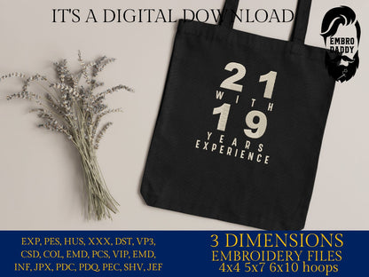 Machine Embroidery files, 21 with 19 years experience, 40 th birthday , 40 years old funny, gift idea PES, xxx, hus & more