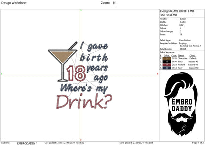 Machine Embroidery files, I gave birth 18 year ago, drink, funny , DST, PES, xxx, hus & more