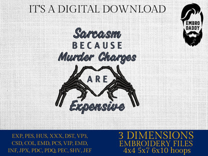 Machine Embroidery files, sarcasm because murder charges are expensive, PES, DST, xxx, hus & more