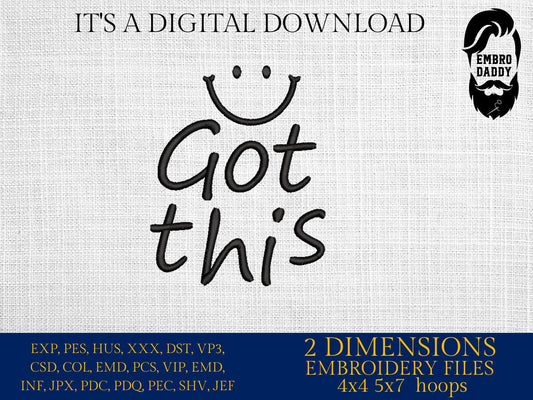 Machine Embroidery files, You Got This , funny , DST, PES, xxx, hus & more